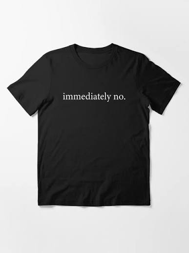 Immediately No T-Shirt